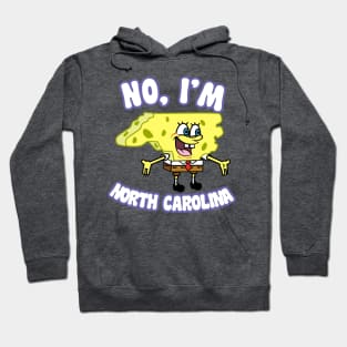 No, I'm North Carolina Hoodie